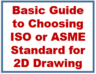 Basic guide to choosing iso or asme standard for 2d drawing